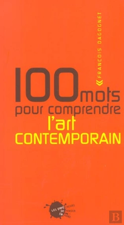 Bertrand.pt - Cent Mots Pour Comprendre L'Art Contemporain