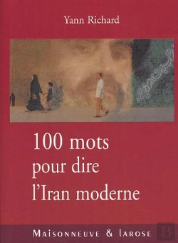 Bertrand.pt - Cent Mots Pour Dire L'Iran Moderne
