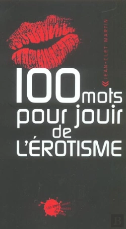 Bertrand.pt - Cent Mots Pour Jouir De L'Erotisme