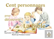 Cent Personnages Pour Découvrrir La Bible