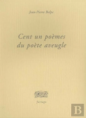 Cent Un Poemes Du Poete Aveugle