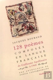 Cent Vingt-Huit Poemes Composes En Langue Francaise De Guillaume Apollinaire A 1968