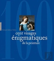 Cent Visages Enigmatiques De La Peinture