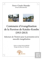 Centenaire D'Evangelisation De La Paroisse De Katako-K?Mb? (1913-2013)