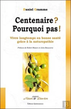Bertrand.pt - Centenaire ? Pourquoi Pas ! Vivre Longtemps En Bonne Santé Grâce À La Naturopathie
