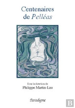 Bertrand.pt - Centenaires De Pelléas ; De Maerterlinck À Debussy