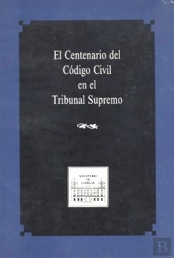 Bertrand.pt - Centenario Del Codigo Civil En El Tribunal Supremo