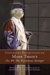 Centenary Reflections On Mark Twain'S ''No. 44, The Mysterious Stranger