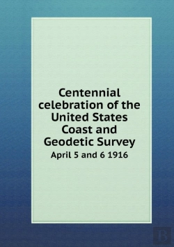 Bertrand.pt - Centennial Celebration Of The United States Coast And Geodetic Survey April 5 And 6 1916