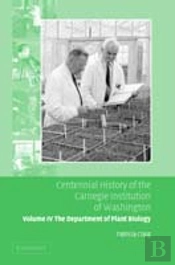 Centennial History Of The Carnegie Institution Of Washington: Volume 4, The Department Of Plant Biology