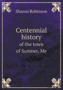 Centennial History Of The Town Of Sumner, Me