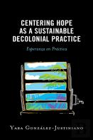 Centering Hope As A Sustainable Decolonial Practice