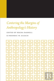 Centering The Margins Of Anthropology'S History