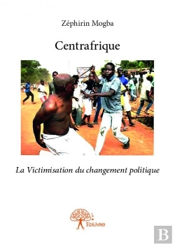Bertrand.pt - Centrafrique - La Victimisation Du Changement Politique