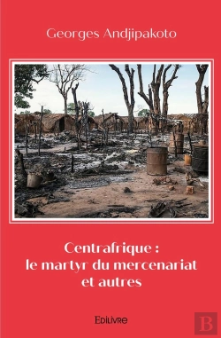 Bertrand.pt - Centrafrique : Le Martyr Du Mercenariat Et Autres