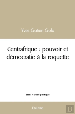 Bertrand.pt - Centrafrique : Pouvoir Et Démocratie À La Roquette