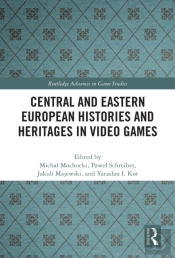 Central And Eastern European Histories And Heritages In Video Games