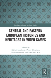 Central And Eastern European Histories And Heritages In Video Games
