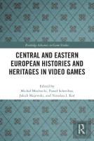 Central And Eastern European Histories And Heritages In Video Games