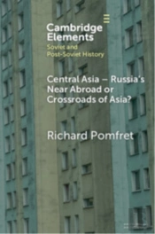 Central Asia - Russia'S Near Abroad Or Crossroads Of Asia?