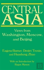 Central Asia: Views From Washington, Moscow, And Beijing