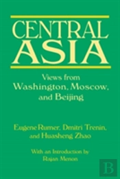 Central Asia: Views From Washington, Moscow, And Beijing