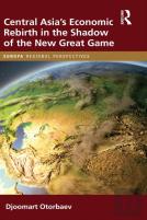 Central Asia'S Economic Rebirth In The Shadow Of The New Great Game