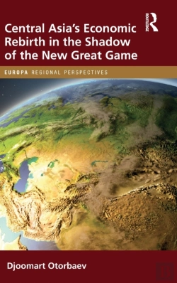 Bertrand.pt - Central Asia'S Economic Rebirth In The Shadow Of The New Great Game