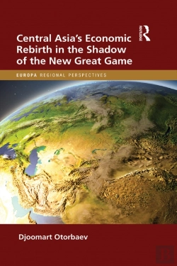 Bertrand.pt - Central Asia'S Economic Rebirth In The Shadow Of The New Great Game