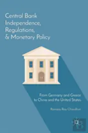 Central Bank Independence, Regulations, And Monetary Policy