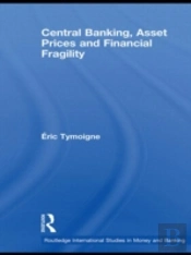 Central Banking, Asset Prices And Financial Fragility