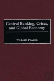 Central Banking, Crises, And Global Economy