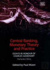 Central Banking, Monetary Theory And Practice - Essays In Honour Of Charles Goodhart, Volume One