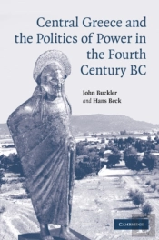 Central Greece And The Politics Of Power In The Fourth Century Bc