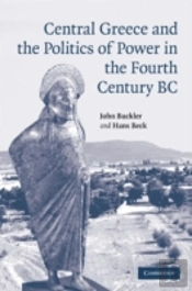 Central Greece And The Politics Of Power In The Fourth Century Bc