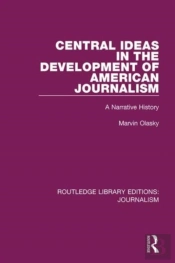 Central Ideas In The Development Of American Journalism