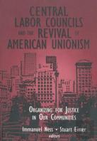 Central Labor Councils And The Revival Of American Unionism: