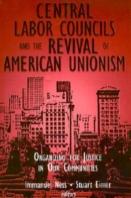Central Labor Councils And The Revival Of American Unionism:
