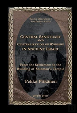 Bertrand.pt - Central Sanctuary And Centralization Of Worship In Ancient Israel