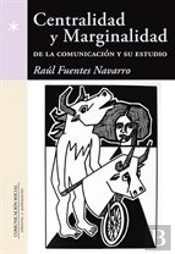 Centralidad Y Marginalidad De La Comunicación Y Su Estudio
