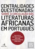 Centralidades Questionadas: Sobre a Circulação das Literaturas Africanas em Português