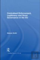 Centralised Enforcement, Legitimacy And Good Governance In The Eu