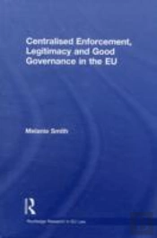 Centralised Enforcement, Legitimacy And Good Governance In The Eu
