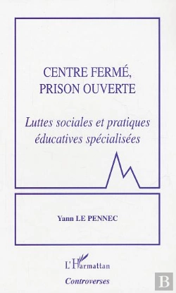Bertrand.pt - Centre Ferme, Prison Ouverte ; Luttes Sociales Et Pratiques Educatives Specialisees