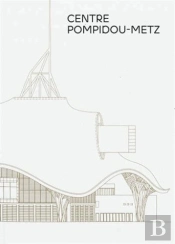Centre Pompidou Metz : Le Guide