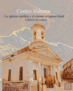 Bertrand.pt - Centro Habana: Iglesia Católica Y Campo Religioso Local
