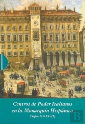 Centros De Poder Italianos En La Monarquía Hispánica (Estuche 3 Vols.)