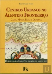 Centros Urbanos no Alentejo Fronteiriço - Campo Maior, Elvas e Olivença 