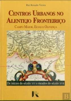 Bertrand.pt - Centros Urbanos no Alentejo Fronteiriço - Campo Maior, Elvas e Olivença 