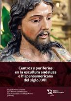 Centros Y Periferias En La Escultura Andaluza E Hispanoamer